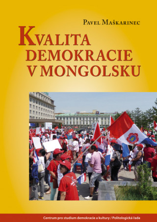 Kniha Kvalita demokracie v Mongolsku Pavel Maškarinec