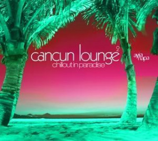 Audio Cancun Lounge 2 Pres. By Lemongrass