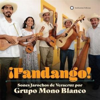 Audio ­Fandango! Sones Jarochos from Veracruz Grupo Mono Blanco