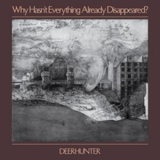 Hanganyagok Why Hasn't Everything Already Disappeared? Deerhunter