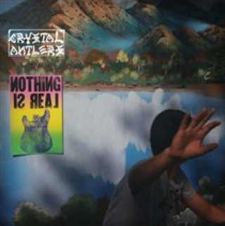 Zvok Nothing Is Real Crystal Antlers