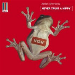 Zvok Never Trust A Hippy Adrian Sherwood