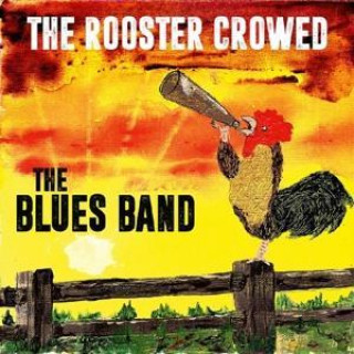 Audio The Rooster Crowed Blues Band