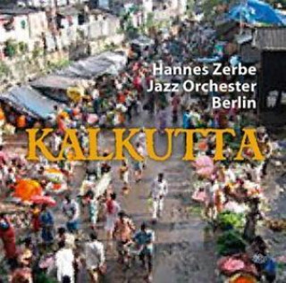 Zvok Kalkutta Hannes Jazz Orchester Berlin Zerbe