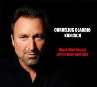 Audio Black Mud Sound-Live In New York City Cornelius Claudio Kreusch