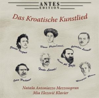 Audio Das Kroatische Kunstlied Natasa Antoniazzo-Mia Elezovic