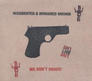 Audio We Don't Shoot!Live Mohamed Dissidenten/Mounir