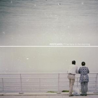 Audio I'll be here in the morning Postcards