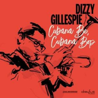 Audio Cubana Be,Cubana Bop (2018 Version) Dizzy Gillespie