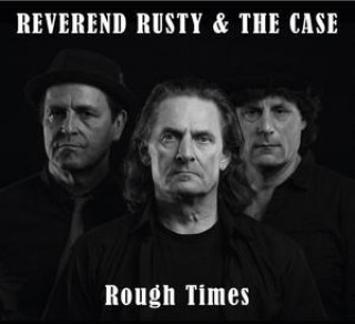 Audio Rough Times Reverend Rusty & The Case