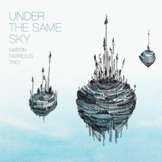 Zvok Under The Same Sky Martin Fabricius Trio