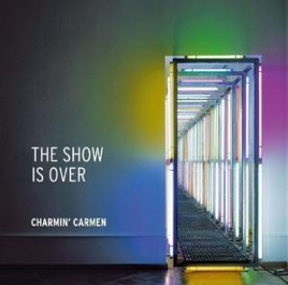 Audio The Show Is Over Charmin' Carmen