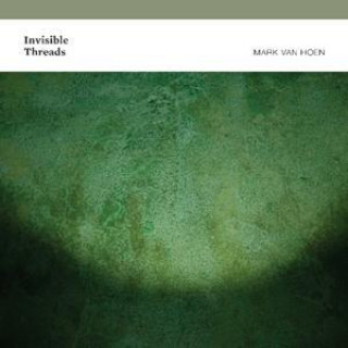 Zvok Invisible Threads Mark van Hoen