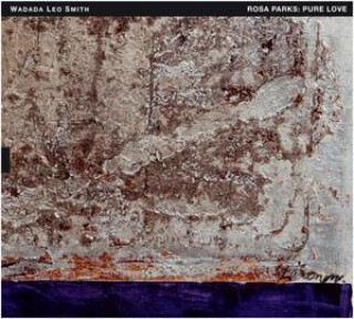 Audio Rosa Parks: Pure Love.An Oratorio Of... Wadada Leo Smith