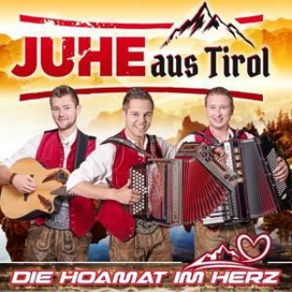 Audio Die Hoamat im Herz JUHE aus Tirol