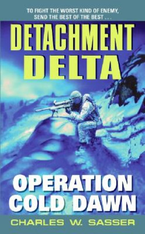 Carte Detachment Delta: Operation Cold Dawn Charles W. Sasser