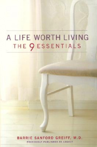Carte A Life Worth Living: The 9 Essentials Barrie Sanford Greiff