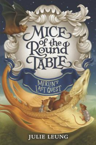 Book Mice of the Round Table: Merlin's Last Quest Julie Leung