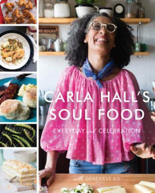 Carte Carla Hall's Soul Food: Everyday and Celebration Carla Hall