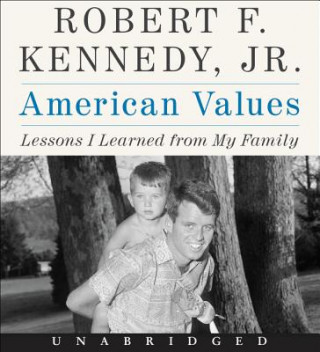 Audio American Values CD: Lessons I Learned from My Family Robert F. Kennedy