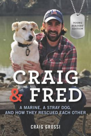 Kniha Craig & Fred: A Marine, a Stray Dog, and How They Rescued Each Other Craig Grossi