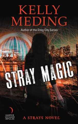 Könyv Stray Magic: A Strays Novel Kelly Meding