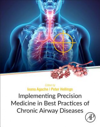 Kniha Implementing Precision Medicine in Best Practices of Chronic Airway Diseases Ioana Agache