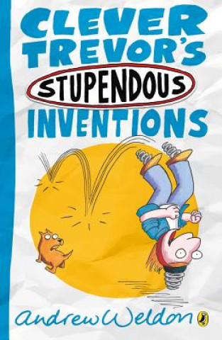 Kniha Clever Trevor's Stupendous Inventions Andrew Weldon