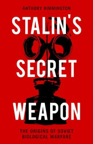 Kniha Stalin's Secret Weapon: The Origins of Soviet Biological Warfare Anthony Rimmington