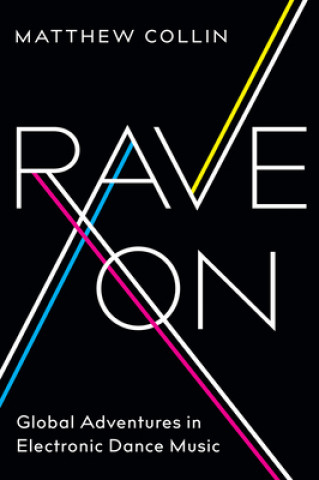 Книга Rave on: Global Adventures in Electronic Dance Music Matthew Collin