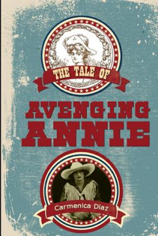 Könyv Tale of Avenging Annie Carmenica Diaz