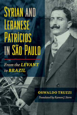 Kniha Syrian and Lebanese Patricios in Sao Paulo Oswaldo Truzzi