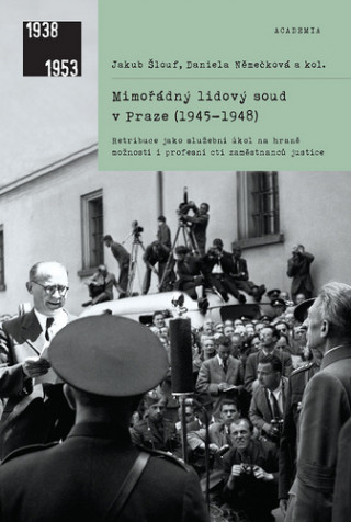 Kniha Mimořádný lidový soud v Praze (1945–1948) Jakub Šlouf