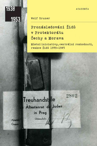 Kniha Pronásledování Židů v Protektorátu Čechy a Morava Wolf Gruner
