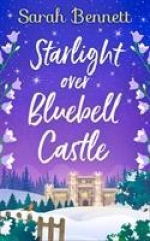Kniha Starlight Over Bluebell Castle Sarah Bennett