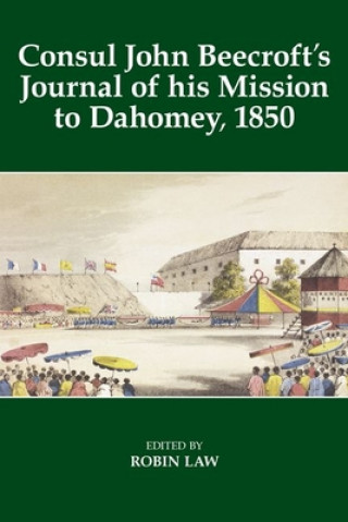 Kniha Consul John Beecroft's Journal of his Mission to Dahomey, 1850 Law