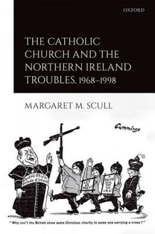 Книга Catholic Church and the Northern Ireland Troubles, 1968-1998 Scull