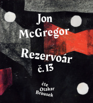 Аудио Rezervoár č. 13 Jon McGregor