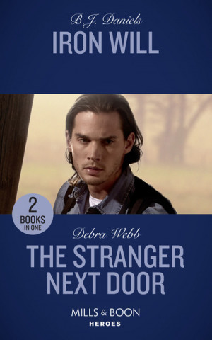 Könyv Iron Will / The Stranger Next Door B.J. Daniels