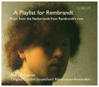 Audio A Playlist for Rembrandt-Werke für Cembalo Bob van Asperen