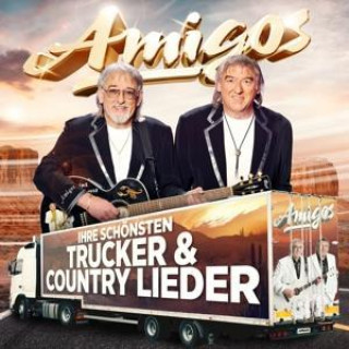 Audio Ihre schönsten Trucker & Country Lieder Die Amigos