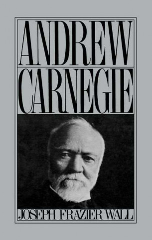 Kniha Andrew Carnegie Joseph Frazier Wall
