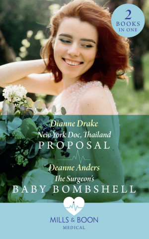 Kniha New York Doc, Thailand Proposal / The Surgeon's Baby Bombshell Dianne Drake