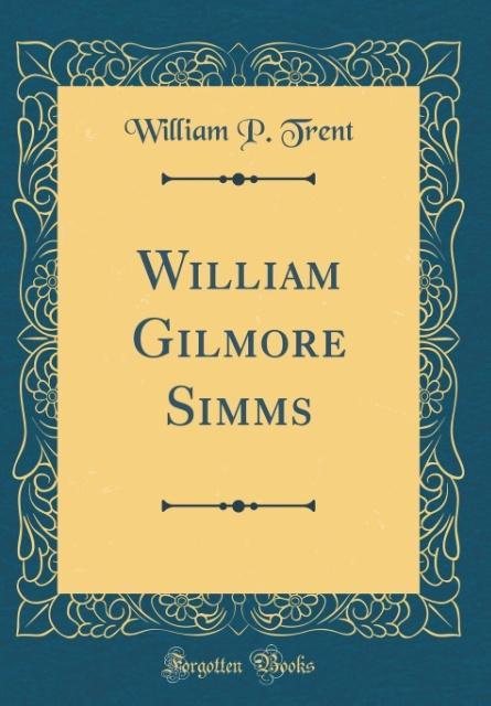 Kniha Trent, W: William Gilmore Simms (Classic Reprint) William P. Trent