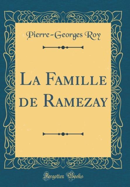 Kniha Roy, P: Famille de Ramezay (Classic Reprint) Pierre-Georges Roy