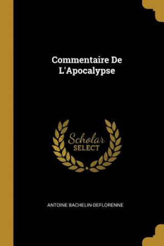 Kniha Commentaire De L'Apocalypse Antoine Bachelin-Deflorenne