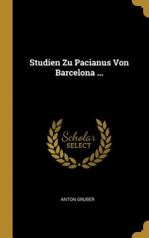 Könyv Studien Zu Pacianus Von Barcelona ... Anton Gruber