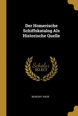 Knjiga Der Homerische Schiffskatalog ALS Historische Quelle Benedikt Niese