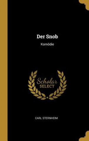 Kniha Der Snob: Komödie Carl Sternheim