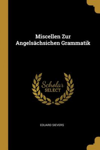 Buch Miscellen Zur Angelsächsichen Grammatik Eduard Sievers